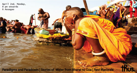 Paradigms and Paradoxes: Stories of Water from Bharat to Goa|6 Assagao, 2nd April, 2018, 8 pm onwards
