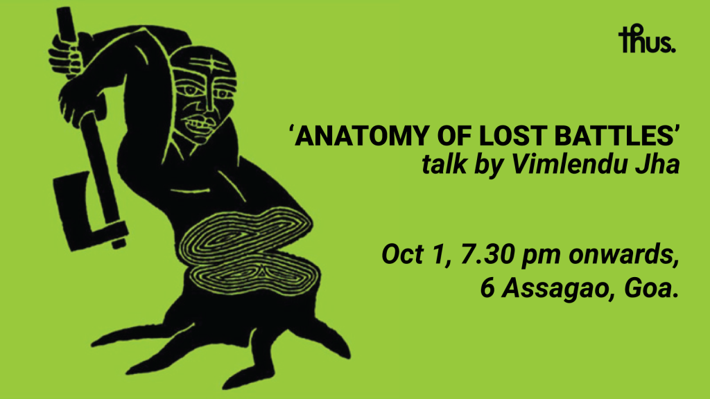 Anatomy of Lost Battles | Vimlendu Jha | Oct 1st, 2018,6 Assagao at 7.30 pm